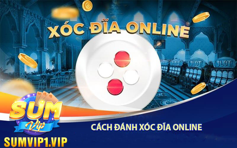 cách chơi xóc đĩa online